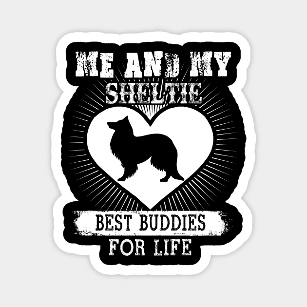 Me And My Sheltie Best Buddies For Life Magnet by LaurieAndrew