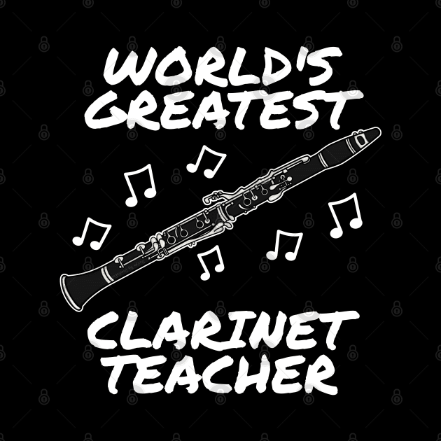 World's Greatest Clarinet Teacher Clarinetist Woodwind Musician by doodlerob