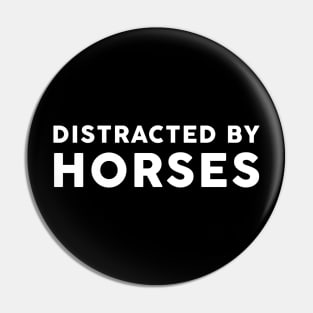 Distracted by Horses Pin