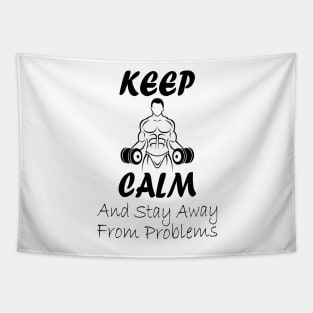 Keep Calm And Stay Away From Problems Tapestry