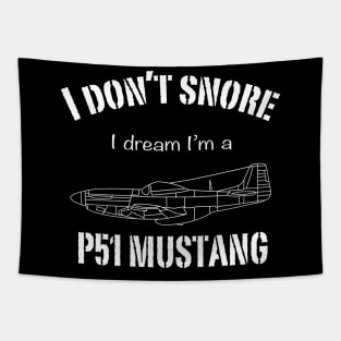 I don't snore I dream I'm a P51 Mustang Tapestry