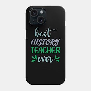 Best History Teacher Ever Phone Case