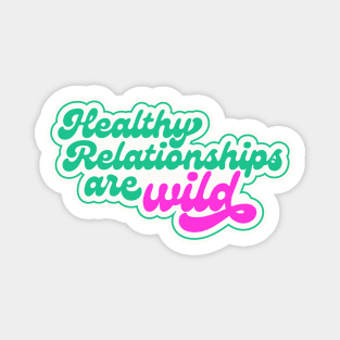 Healthy Relationships are Wild Magnet