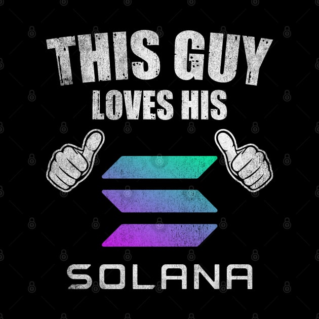 This Guy Loves His Solana SOL Coin Valentine Crypto Token Cryptocurrency Blockchain Wallet Birthday Gift For Men Women Kids by Thingking About