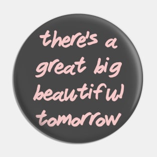 There's a Great Big Beautiful Tomorrow Millennial Pink Pin