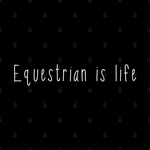 Equestrian is life . Perfect present for mother dad friend him or her by SerenityByAlex