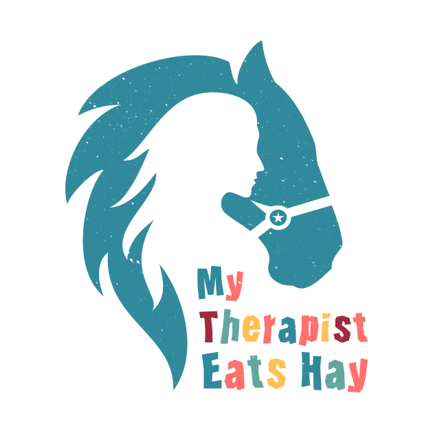 Horse Riding Horse Lover Horse Girl My Therapist Eats Hay by jodotodesign