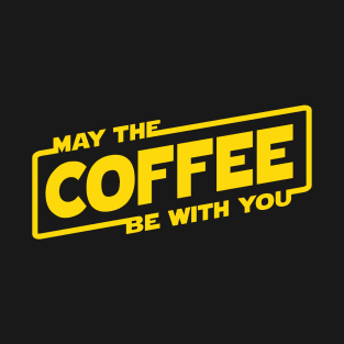 May the Coffee T-Shirt