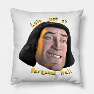 Let’s Go Eat At Farquaad Hall Pillow