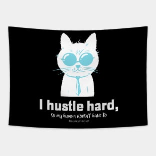 I Hustle Hard So My Human Doesn't Have To Funny Cat White Text Tapestry