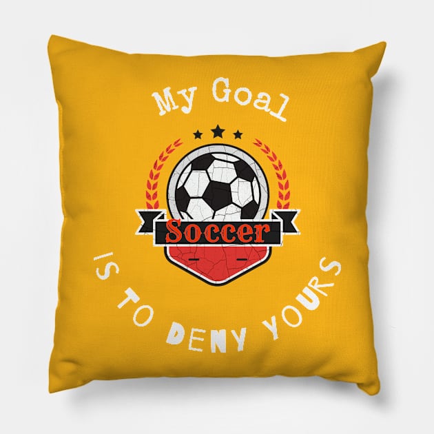 My Goal Is To Deny Yours Soccer T shirt Pillow by Mommag9521