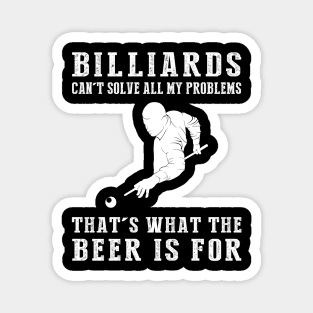 "Billiards Can't Solve All My Problems, That's What the Beer's For!" Magnet