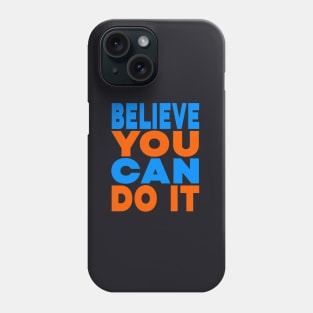 Believe you can do it Phone Case