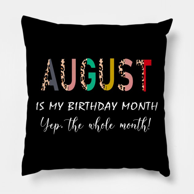 Leopard August Is My Birthday Month Yep The Whole Month Pillow by trainerunderline