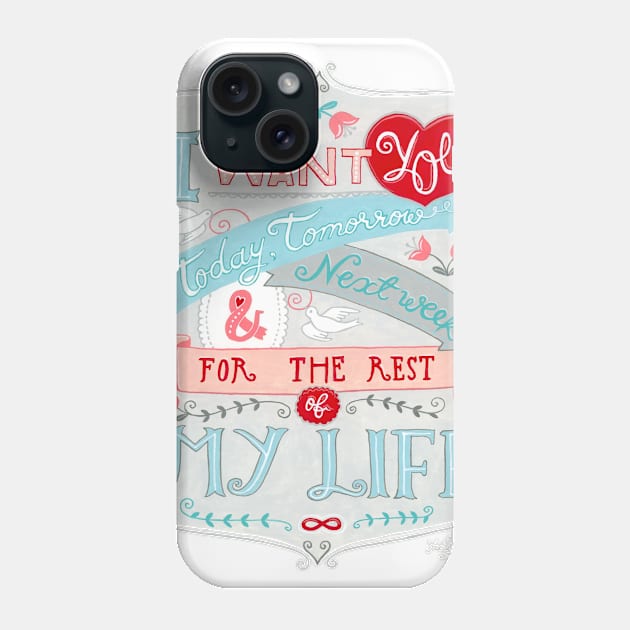 I Want You For The Rest Of My Life Phone Case by Golden Section