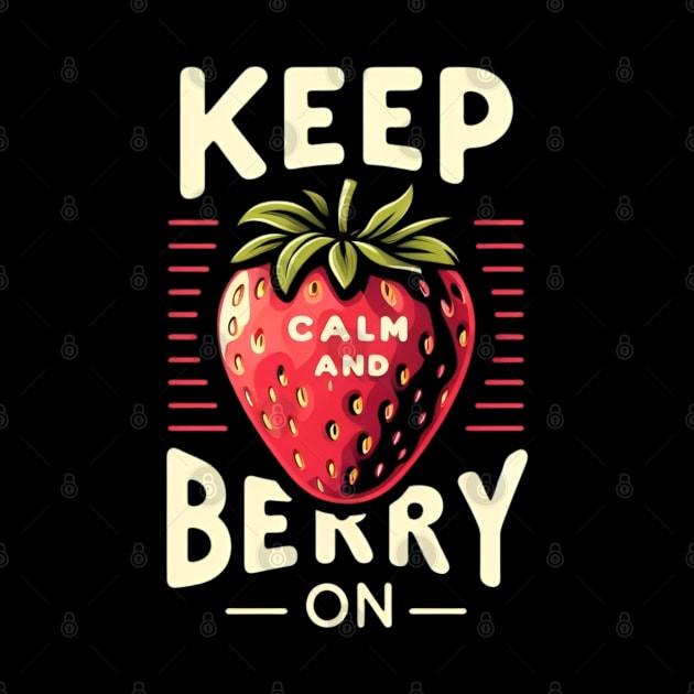 Keep Calm and Berry On by CreationArt8