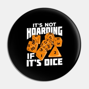 It's Not Hoarding If It's Dice Tabletop Gamer Gift Pin