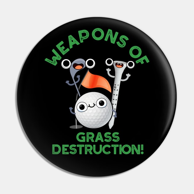 Weapons Of Grass Destruction Funny Golf Pun Pin by punnybone