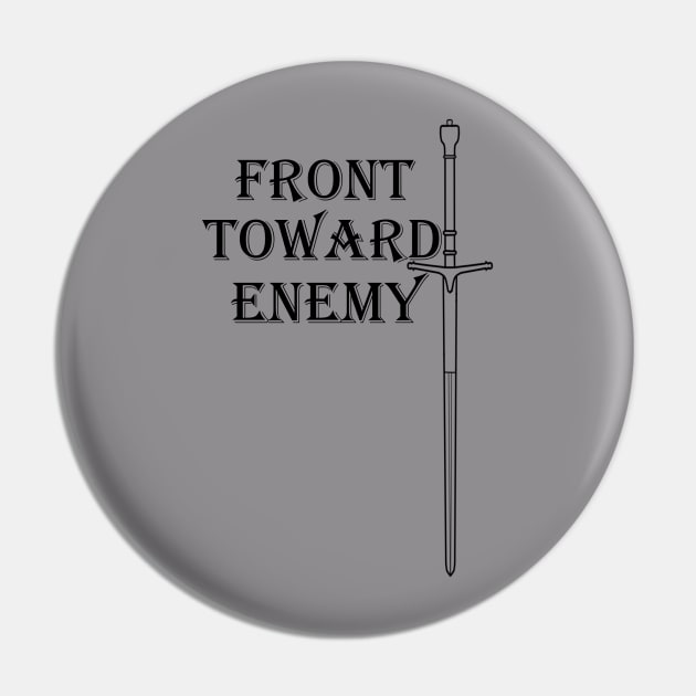 Claymore Sword Front Toward Enemy Pin by KVApparelLLC