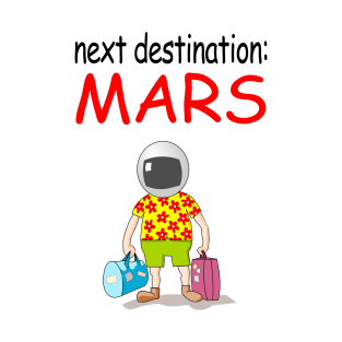 Next Destination: Mars T-Shirt