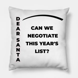 DEAR SANTA: CAN WE NEGOTIATE THIS YEAR’S LIST? Pillow