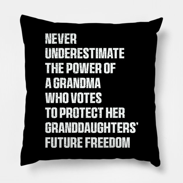 Never Underestimate The Power Of A Grandma Who Votes To Protect Her Granddaughters' Future Freedom Pillow by QuortaDira