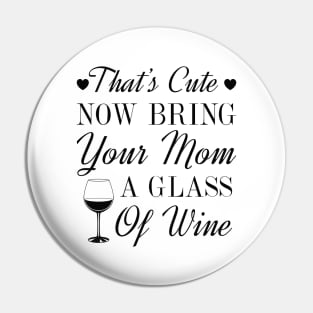 Bring Your Mom Wine Pin