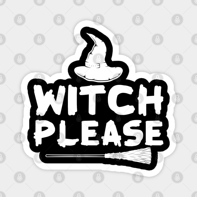 Witch Please Magnet by KC Happy Shop