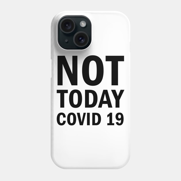 Not Today Covid 19 Phone Case by valentinahramov