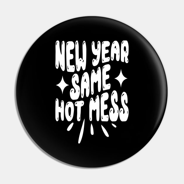 New Year Same Hot Mess Pin by MZeeDesigns