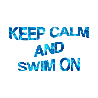 Keep Calm and Swim On T-Shirt