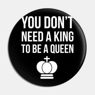 You don't need to be a king to be a queen Pin