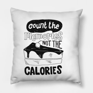 count the memories not the calories Pillow