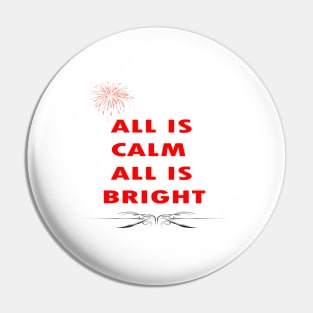 ALL IS CALM ALL IS BRIGHT Pin