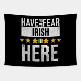 Have No Fear The Irish Is Here - Gift for Irish From Ireland Tapestry