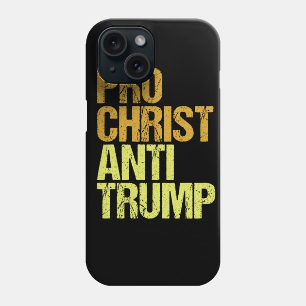 Pro Christ Anti Trump Christians Against Trump Protest Phone Case by jplanet