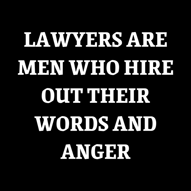 Lawyers are men who hire out their words and anger by Word and Saying