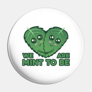 We Are "Mint" To Be Pin