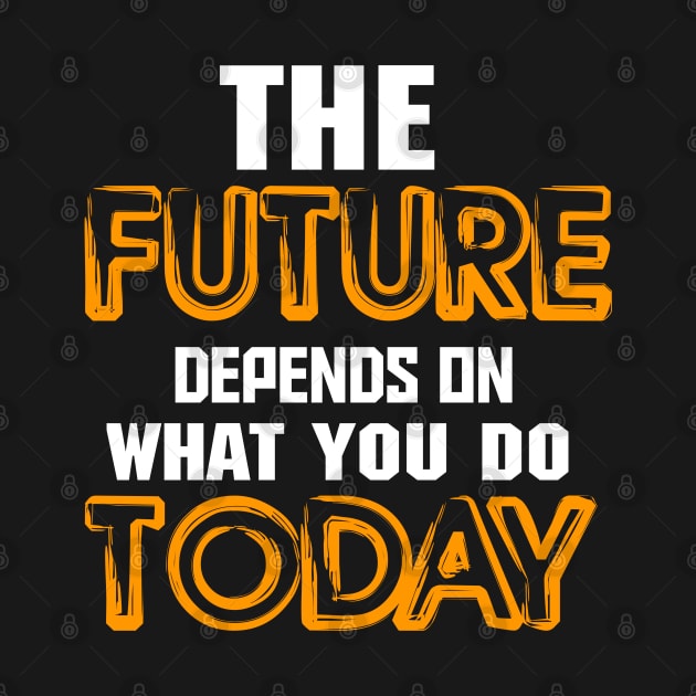 The future depends on what you do today by Asianboy.India 