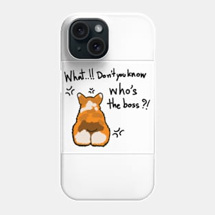 Corgi boss "What..!! Don't you know who's the boss?! Phone Case