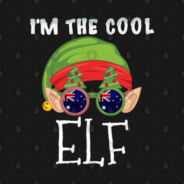 Christmas I'm The Cool Australian Elf Gift for Australian From Australia Australian T Christmas I'm The Cool Australian Elf Gift for Australian From Australia Australian T