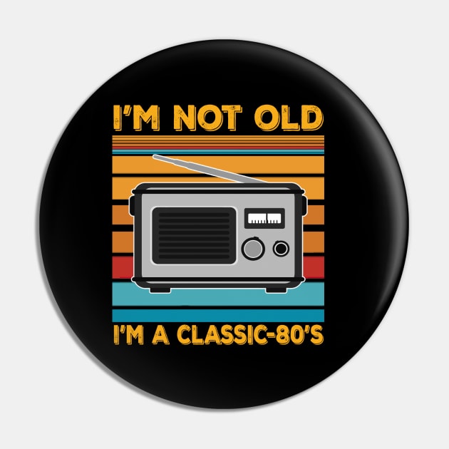 im not old im a classic 80s Pin by thexsurgent