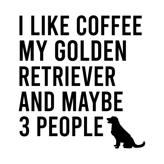 I like coffee my golden retriever and maybe 3 people by cypryanus