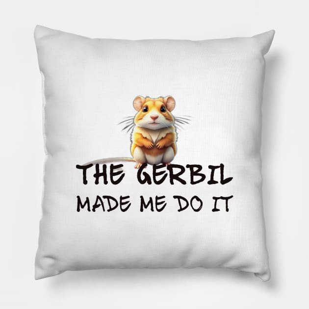 The Gerbil Made Me Do It! Pillow by cuteandgeeky