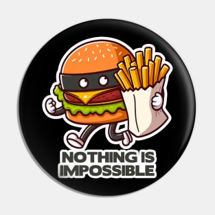 Hamburger Burglar and French Fries Nothing is Impossible Pin