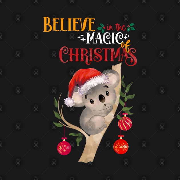 This cute Koala Christmas believe in the magic of christmas, australian Christmas lovers by Collagedream