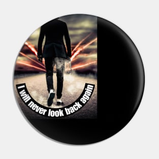 I will never look back again Pin