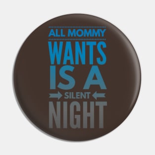 All Mommy WANTS is a Silent Night (Xmas blue-black text) Pin