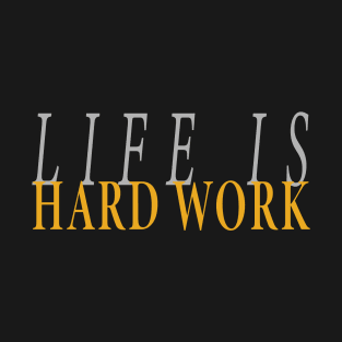 LIKE IS HARD WORK T-Shirt