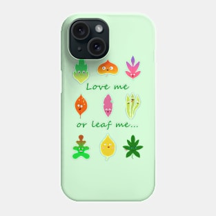 Love me or leaf me cute and funny leaves Phone Case